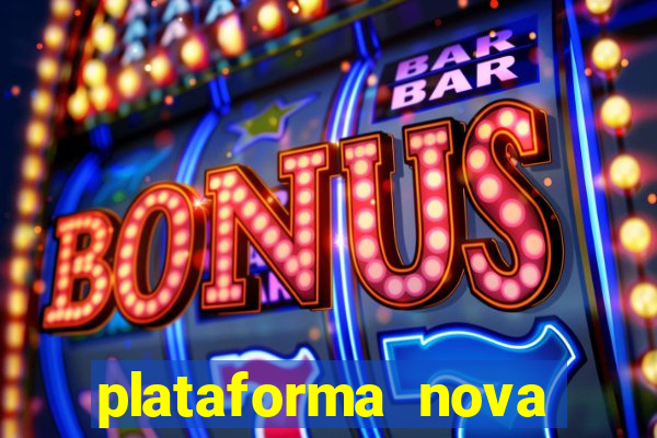 plataforma nova pagando bem